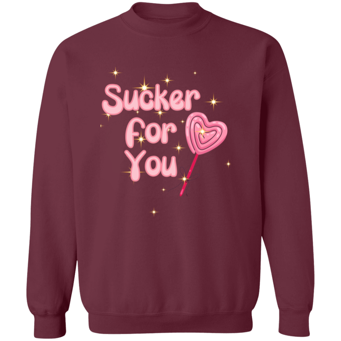 Sucker For You, Funny Valentines Sweatshirt