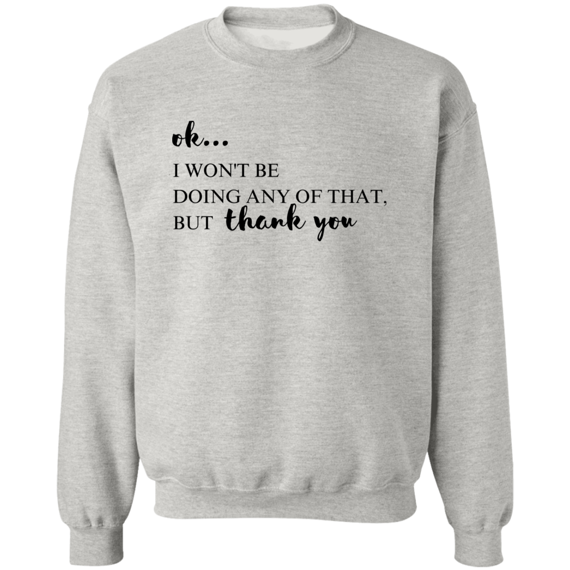 Ok, I won't Be Doing Any of That But Thank You Sweatshirt, Tv Show Themed ShirtSweatshirt