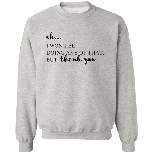 Ok, I won't Be Doing Any of That But Thank You Sweatshirt, Tv Show Themed ShirtSweatshirt