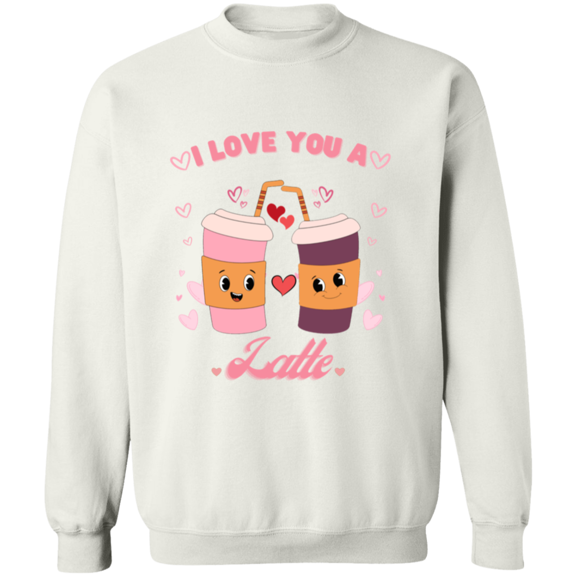 I love you a latte , Funny Valentine Pullover Sweatshirt