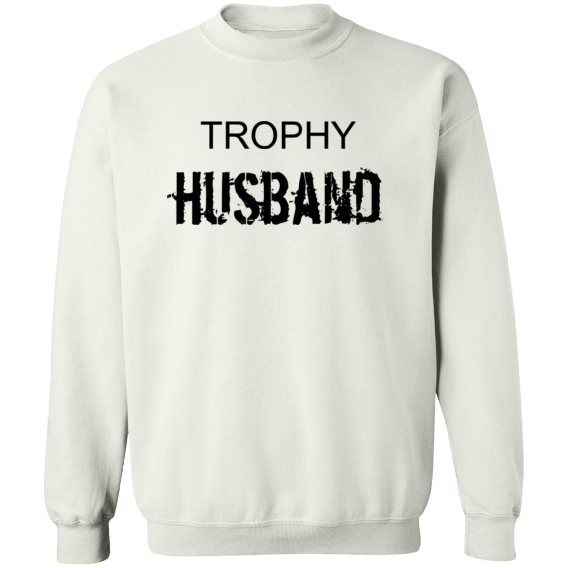 Trophy Husband, Valentines Sweatshirt