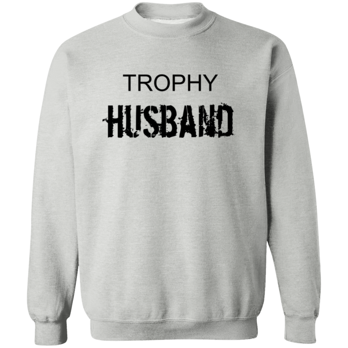 Trophy Husband, Valentines Sweatshirt