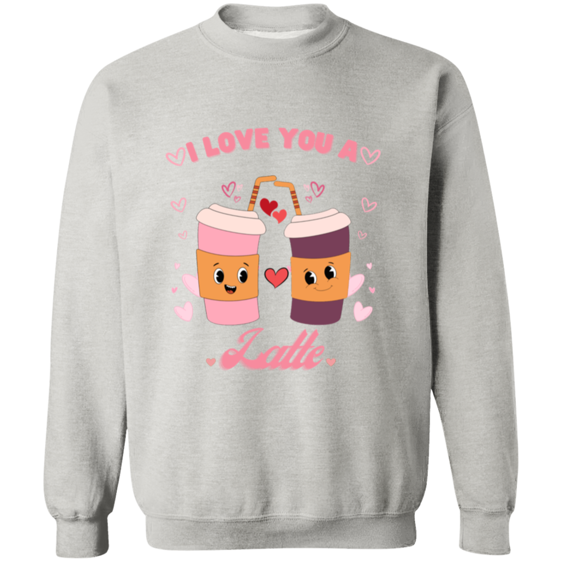 I love you a latte , Funny Valentine Pullover Sweatshirt