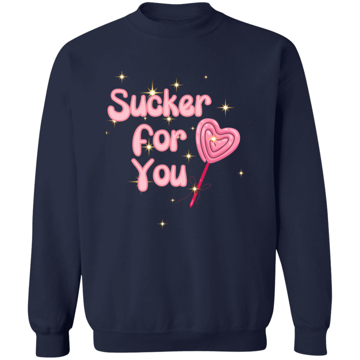 Sucker For You, Funny Valentines Sweatshirt