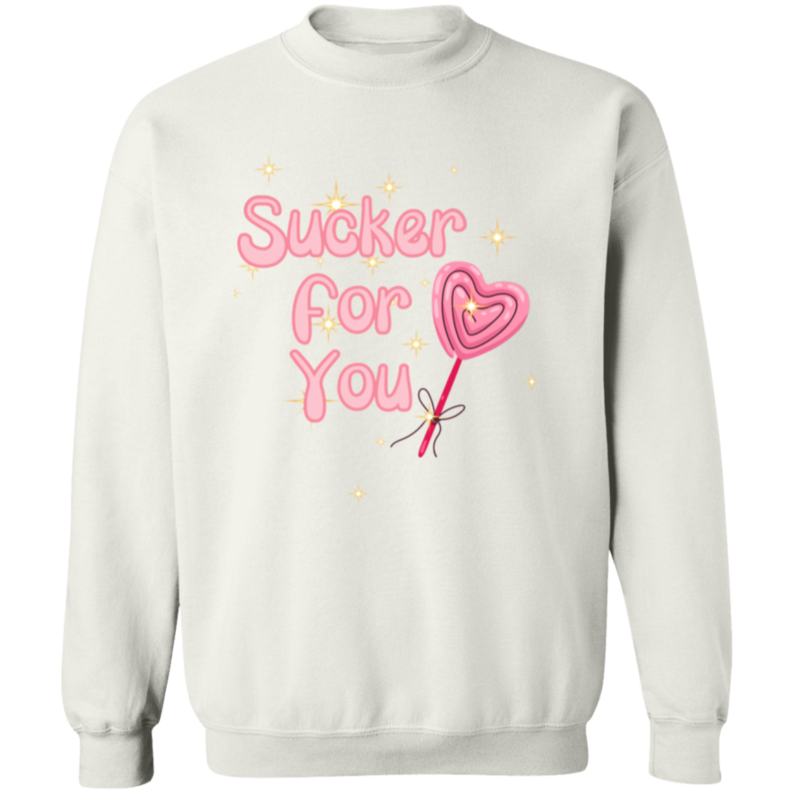 Sucker For You, Funny Valentines Sweatshirt