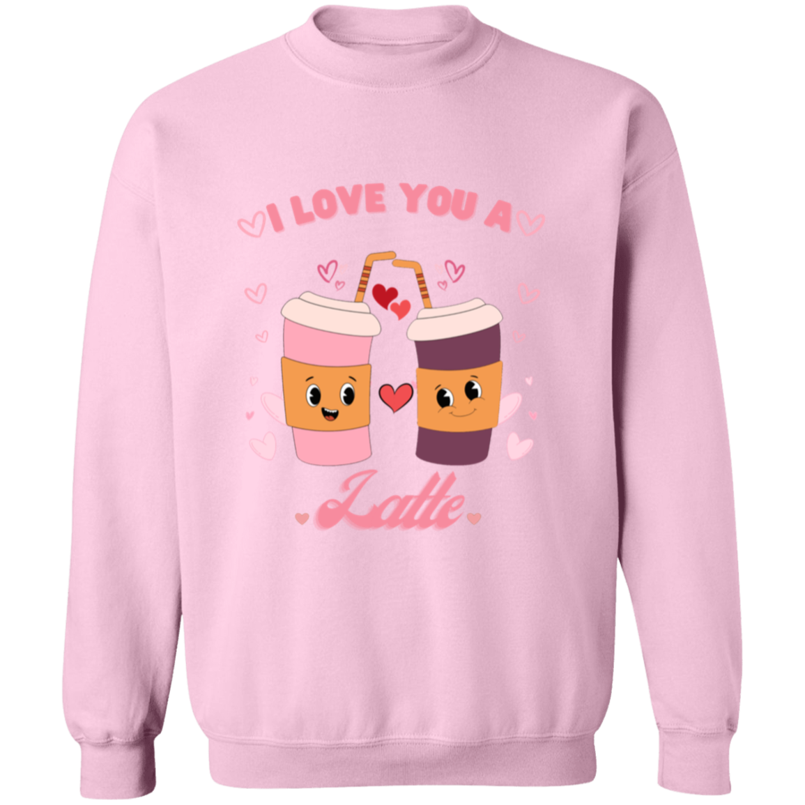 I love you a latte , Funny Valentine Pullover Sweatshirt