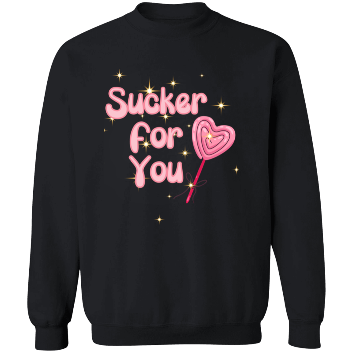 Sucker For You, Funny Valentines Sweatshirt