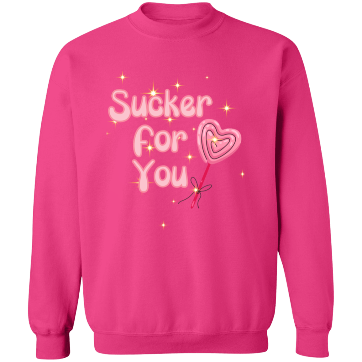 Sucker For You, Funny Valentines Sweatshirt