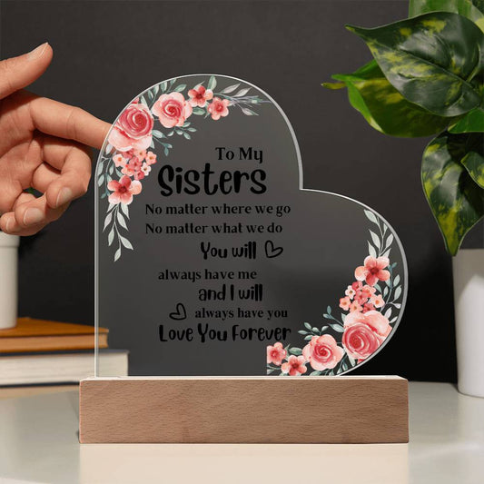 To my Sister - Acrylic Heart Plaque